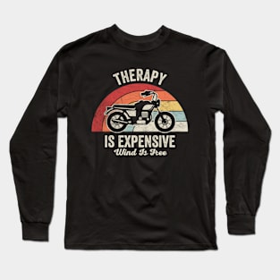 Motorcycle Therapy Is Expensive Wind Is Free Vintage Retro Ride Biker Mom Grandma Wife Mother's Day Gift Long Sleeve T-Shirt